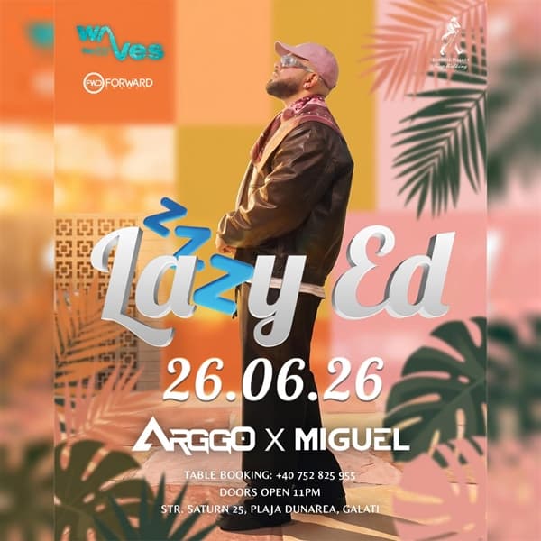 LAZY ED | 26 IUNIE | THE WAVES BEACH CLUB