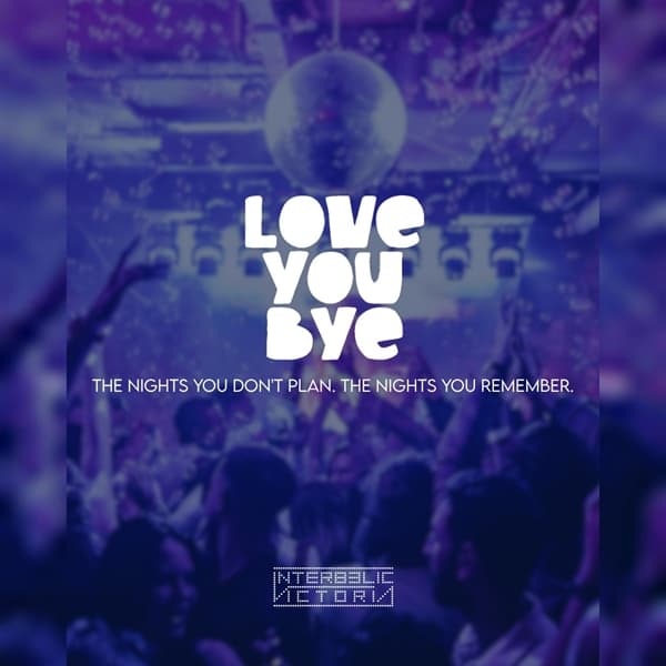 LOVE YOU BYE