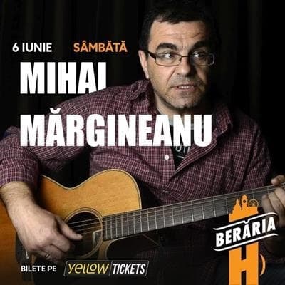 Mihai Mărgineanu în concert la Berăria H pe 6 iunie