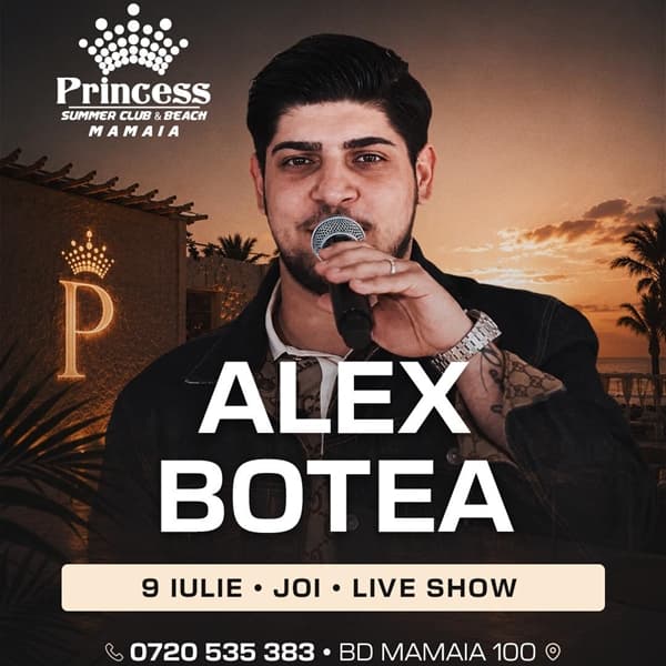 Alex Botea x Princess Club Mamaia x Joi 09 iulie
