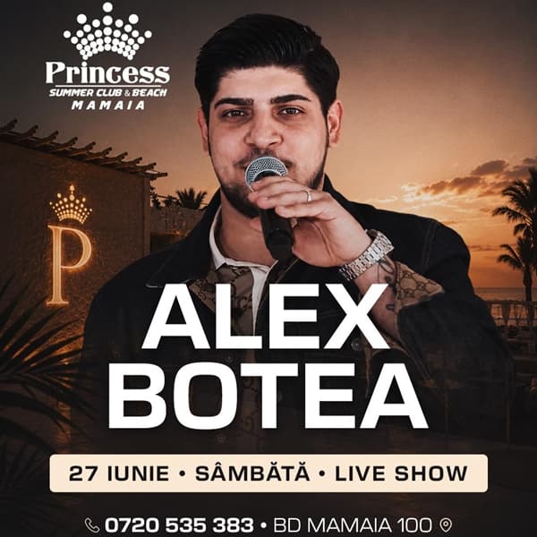 Alex Botea x Princess Club Mamaia x Sâmbătă 27 iunie