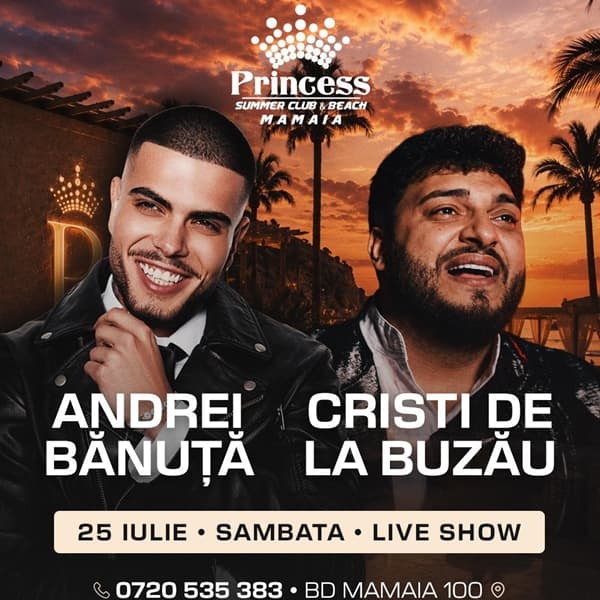 Andrei Bănuță x Cristi de la Buzău x Princess Club Mamaia x Sâmbătă 25 iulie