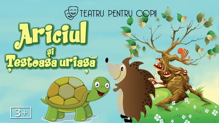Ariciul și Țestoasa Uriașă - teatru pentru copii @ Clubul Țăranului - La Mama