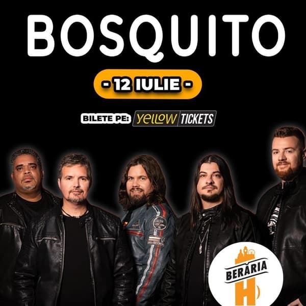 BOSQUITO LIVE la Berăria H | 12 Iulie | 🔥Bilete la Jumătate