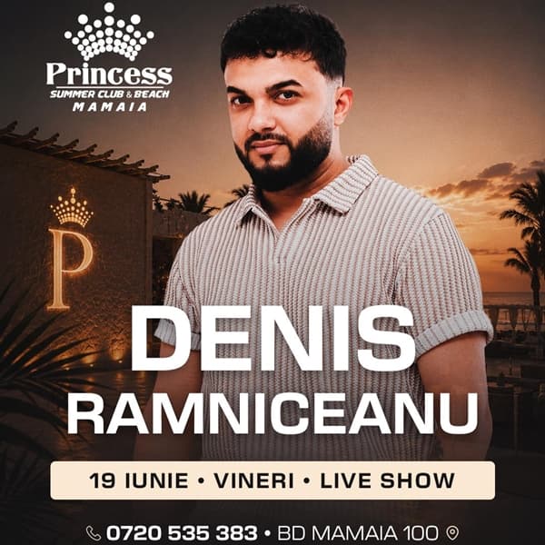 Denis Râmniceanu x Princess Club Mamaia x Vineri 19 iunie