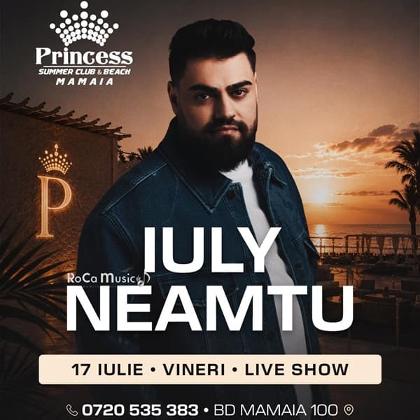 Iuly Neamtu x Princess Club Mamaia x Vineri 17 iulie