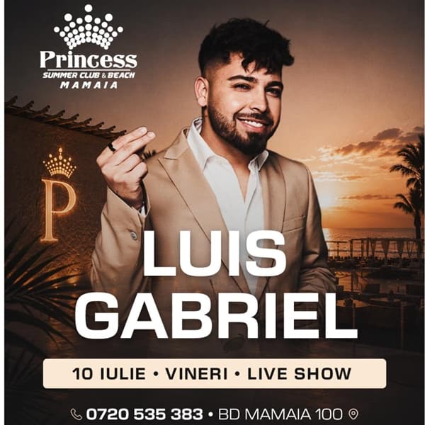 Luis Gabriel x Princess Club Mamaia x Vineri 10 iulie