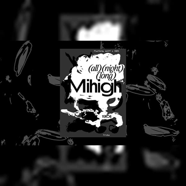 PW x SNRS • Mihigh - all night long at Platforma Wolff