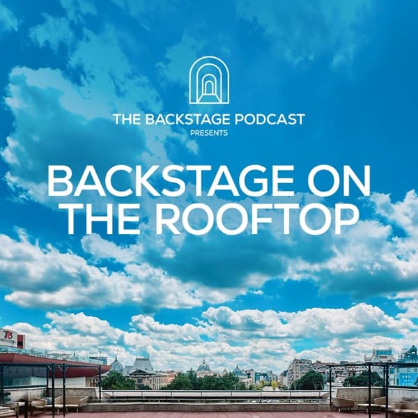 The Backstage Podcast Presents: Backstage On The Rooftop at Grand Hotel Bucharest July 12th