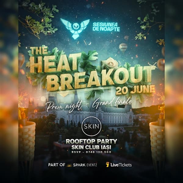 THE HEAT BREAKOUT - IASI ▼ Sesiunea de noapte | 20 Iunie