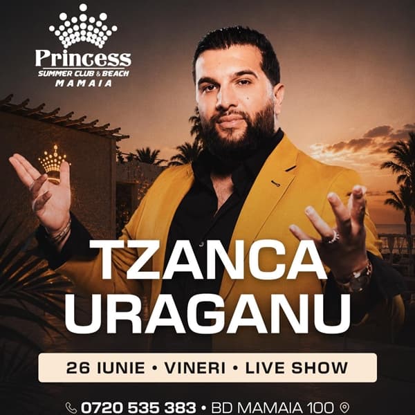 TZANCA URAGANU X PRINCESS CLUB MAMAIA X Vineri 26 iunie